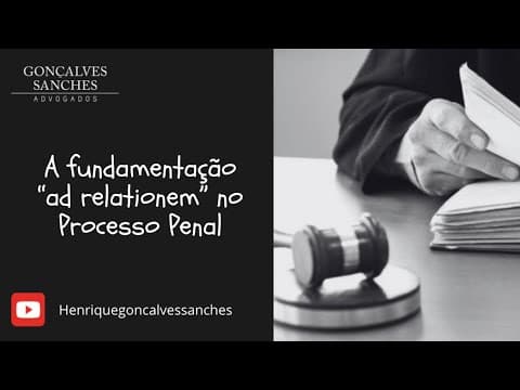 A fundamentação “ad relationem” no Processo Penal