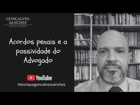 A passividade do Advogado nos acordos penais é um grave erro de comportamento