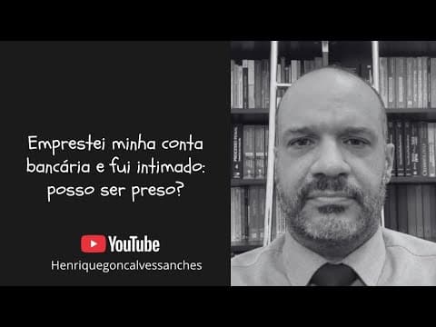Emprestei minha conta bancária e fui intimado: posso ser preso? @henriquegoncalvessanches4381